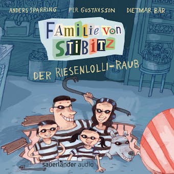 Der Riesenlolli-Raub - Familie von Stibitz, Band 1 (Ungekürzte Lesung) - Anders Sparring