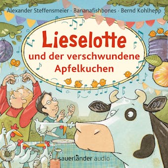 Lieselotte und der verschwundene Apfelkuchen (UngekÃ¼rzte Lesung mit Musik) - Alexander Steffensmeier, Bananafishbones