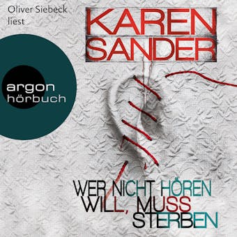 Wer nicht hÃ¶ren will, muss sterben  (UngekÃ¼rzte Fassung) - Karen Sander