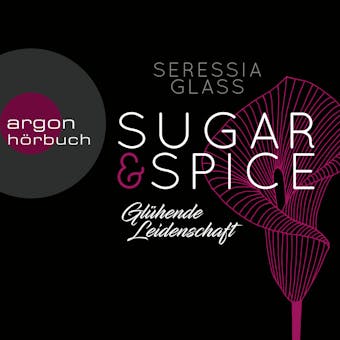 GlÃ¼hende Leidenschaft - Sugar & Spice, Band 1 (UngekÃ¼rzte Lesung) - undefined