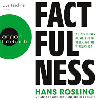 Factfulness - Wie wir lernen, die Welt so zu sehen, wie sie wirklich ist (Ungekürzte Lesung) - Ola Rosling, Hans Rosling, Anna Rosling Rönnlund