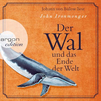 Der Wal und das Ende der Welt (UngekÃ¼rzte Lesung) - John Ironmonger