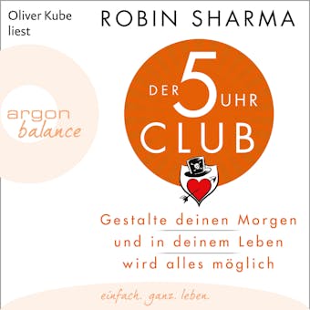 Der 5-Uhr-Club - Gestalte deinen Morgen und in deinem Leben wird alles möglich (Ungekürzte Lesung) - Robin Sharma