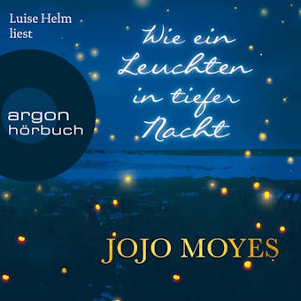 Wie ein Leuchten in tiefer Nacht (Ungekürzte Lesung) - Jojo Moyes