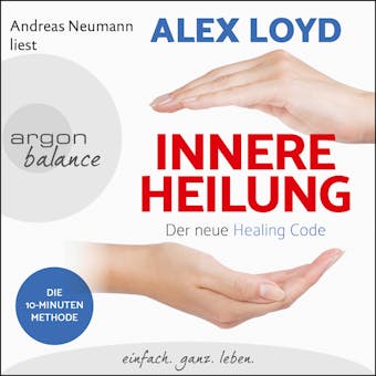 Innere Heilung - Der neue Healing Code (ungekürzt) - Alex Loyd