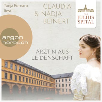 Ärztin aus Leidenschaft - Die Juliusspital-Reihe, Band 1 (Ungekürzte Lesung) - Claudia Beinert, Nadja Beinert