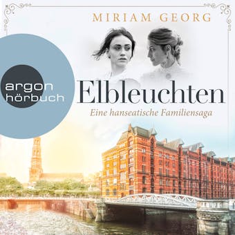 Elbleuchten - Eine hanseatische Familiensaga, Band 1 (Ungekürzte Lesung) - Miriam Georg