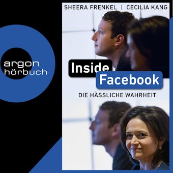 Inside Facebook - Die hässliche Wahrheit (Ungekürzt) - Cecilia Kang, Sheera Frenkel