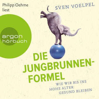 Die Jungbrunnen-Formel - Wie wir bis ins hohe Alter gesund bleiben (Ungekürzte Lesung) - Ana González y Fandiño, Sven Voelpel