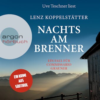 Nachts am Brenner - Commissario Grauner ermittelt, Band 3 (Ungekürzt) - Lenz Koppelstätter