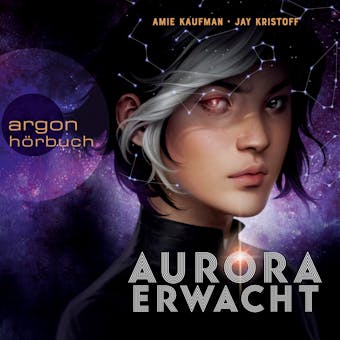 Aurora erwacht - Aurora Rising, Band 1 (Ungekürzt) - Amie Kaufman, Jay Kristoff