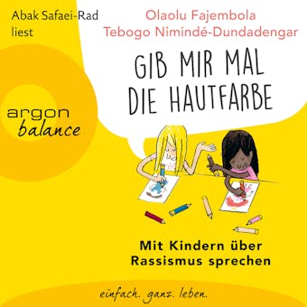 "Gib mir mal die Hautfarbe" - Mit Kindern über Rassismus sprechen (Ungekürzt) - Tebogo Nimindé-Dundadengar, Olaolu Fajembola