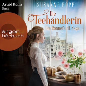 Die Teehändlerin - Die Ronnefeldt-Saga, Band 1 (Ungekürzt) - Susanne Popp