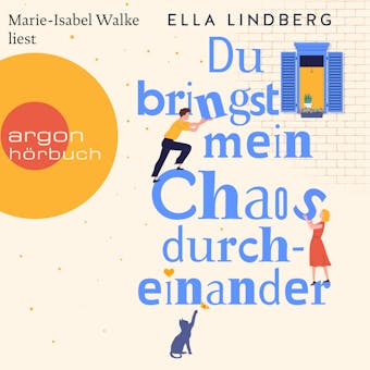 Du bringst mein Chaos durcheinander (Ungekürzte Lesung) - Ella Lindberg