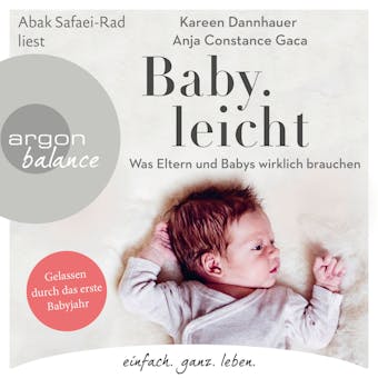 Baby.leicht - Was Eltern und Babys wirklich brauchen (UngekÃ¼rzte Lesung) - Anja Constance Gaca, Kareen Dannhauer