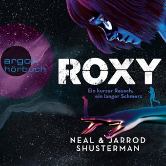 Roxy - Ein kurzer Rausch, ein langer Schmerz (UngekÃ¼rzte Lesung) - Neal Shusterman, Jarrod Shusterman