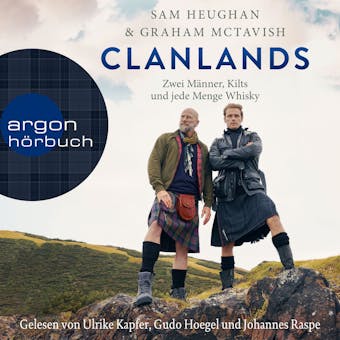 Clanlands - Zwei Männer, Kilts und jede Menge Whisky (Ungekürzt) - Sam Heughan, Graham McTavish