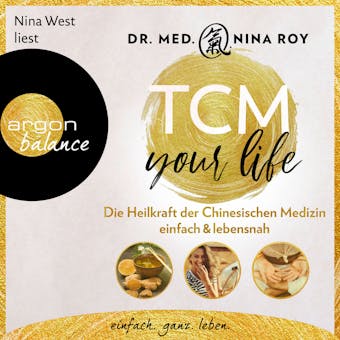 TCM Your Life - Die Heilkraft der Chinesischen Medizin einfach & lebensnah (UngekÃ¼rzte Lesung)