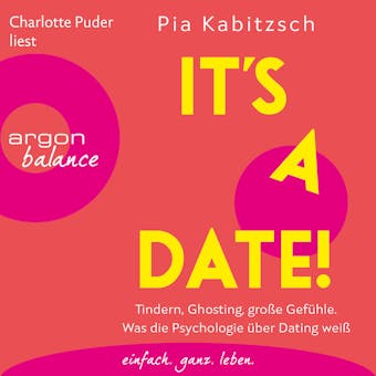It's a date! - Tindern, Ghosting, große Gefühle. Was die Psychologie über Dating weiß (Ungekürzte Lesung) - Pia Kabitzsch