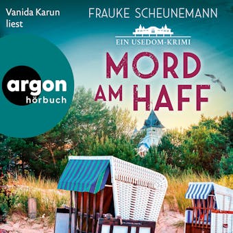 Mord am Haff - Ein Usedom-Krimi - Mai und Lorenz ermitteln auf Usedom, Band 2 (UngekÃ¼rzte Lesung) - Frauke Scheunemann
