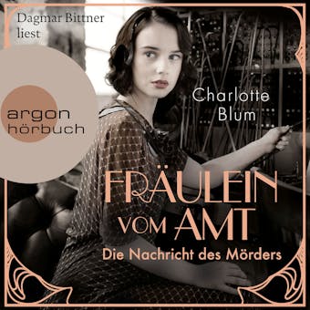 Fräulein vom Amt - Die Nachricht des Mörders - Alma Täuber ermittelt, Band 1 (Ungekürzte Lesung)