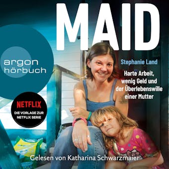 Maid - Harte Arbeit, wenig Geld und der Überlebenswille einer Mutter. (Das Hörbuch zur Netflix-Serie) (Ungekürzte Lesung) - Stephanie Land