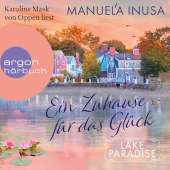 Ein Zuhause für das Glück - Lake Paradise, Band 1 (Ungekürzte Lesung) - Manuela Inusa