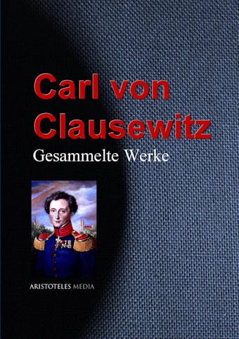 Gesammelte Werke - Carl von Clausewitz
