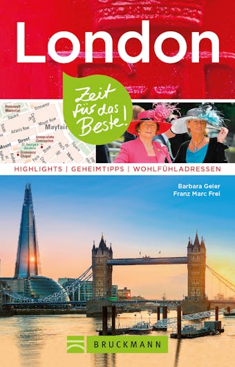 Bruckmann ReisefÃ¼hrer London: Zeit fÃ¼r das Beste: Highlights, Geheimtipps, WohlfÃ¼hladressen - Barbara Geier, Franz Marc Frei