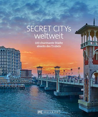 Secret Citys weltweit: 100 charmante Städte abseits des Trubels - undefined