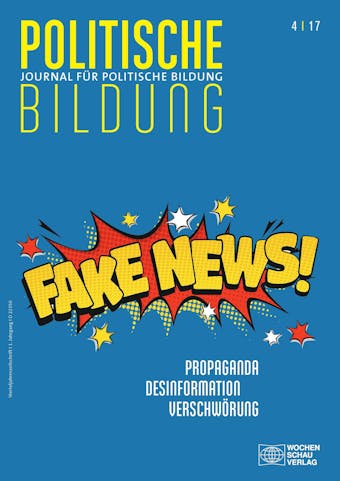 Propaganda, Desinformation, Verschwörung: Journal für politische Bildung 4/2017 - Frieder Vogelmann