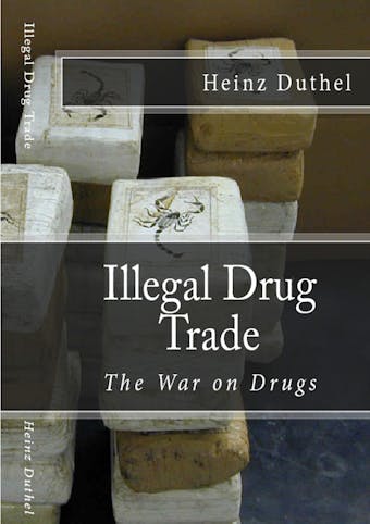 Illegal drug trade - The War on Drugs - undefined