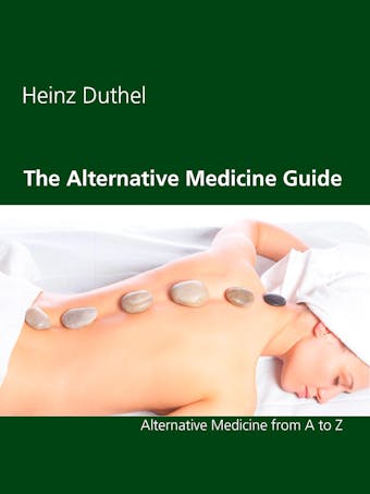 The Alternative Medicine Guide by Heinz Duthel - Heinz Duthel