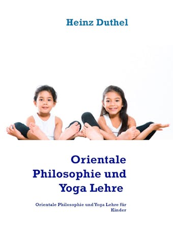 Orientalische Philosophie und Yoga - Heinz Duthel