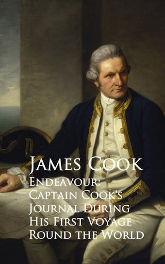 Endeavour: Captain Cook's Journal During His First Voyage Round the World - undefined