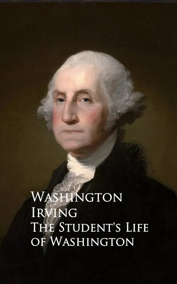 The Student's Life of Washington; Con: For Young Persons and for the Use of Schools
