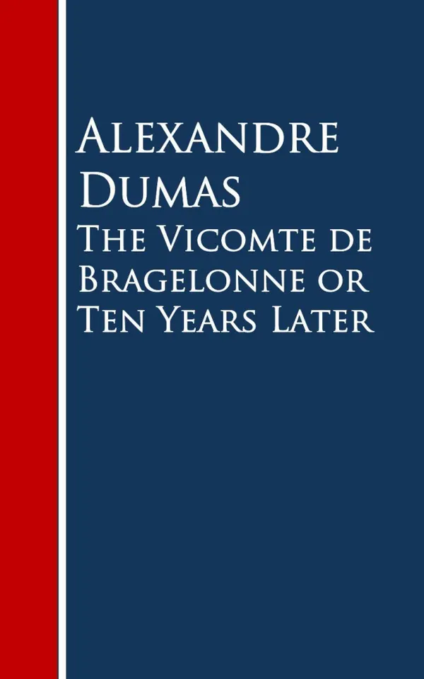 The Vicomte de Bragelonne or Ten Years Later