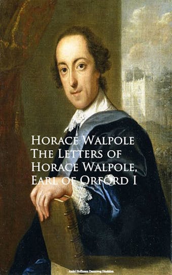 The Letters of Horace Walpole, Earl of Orford I - Horace Walpole
