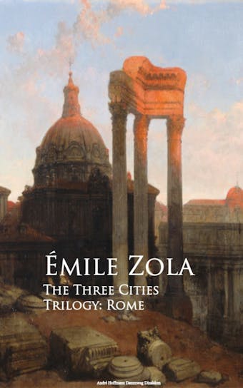 The Three Cities Trilogy: Rome - Emile Zola