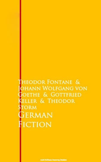 German Fiction - Theodor Storm, Theodor Fontane, Johann Wolfgang von Goethe, Gottfried Keller