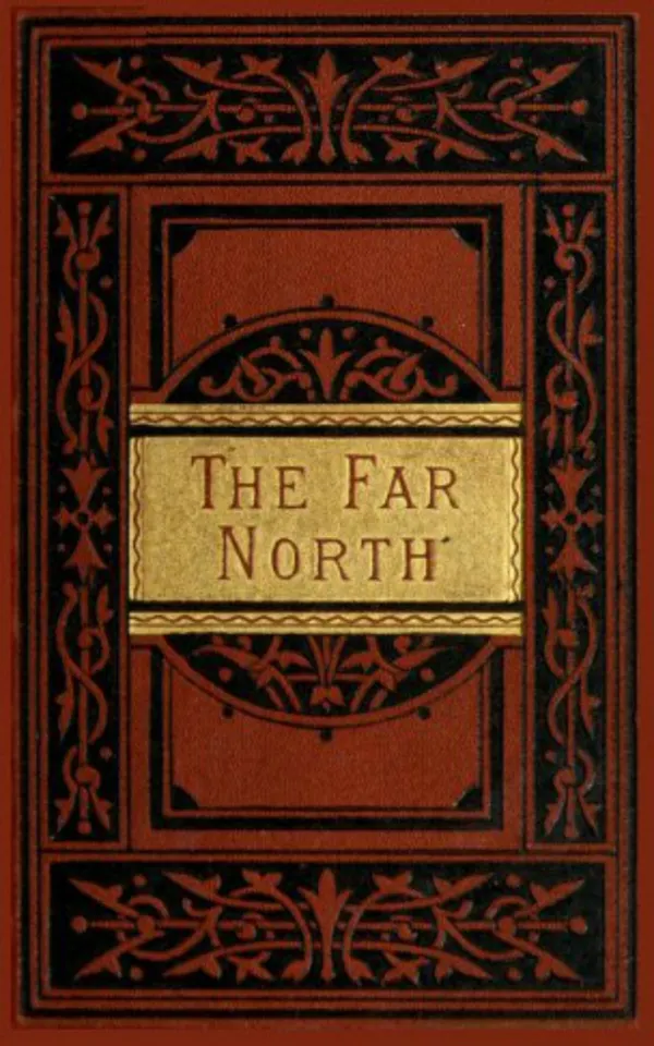 The Far North : Exploration in the Arctic Regions