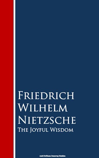 The Joyful Wisdom - Friedrich Wilhelm Nietzsche