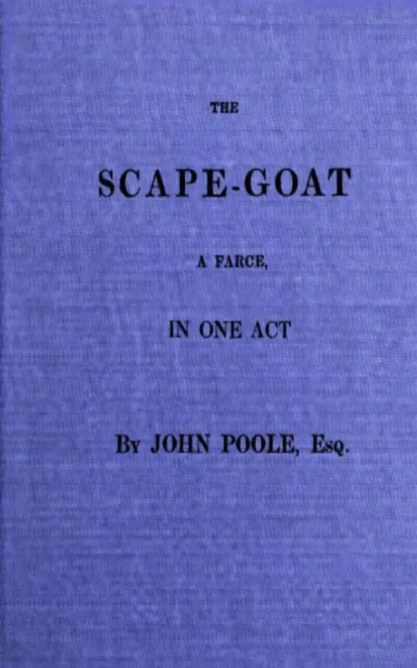 The Scape-Goat : A Farce in One Act