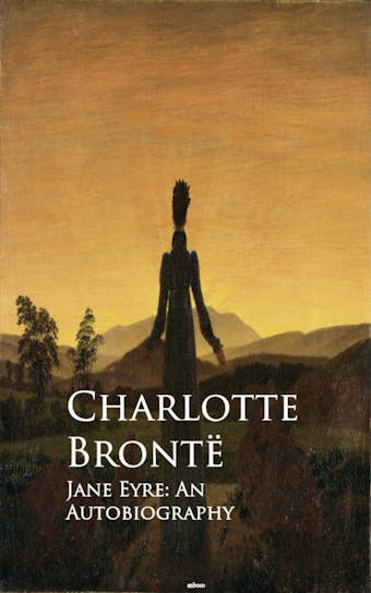 Jane Eyre: An Autobiography - Charlotte Bronte
