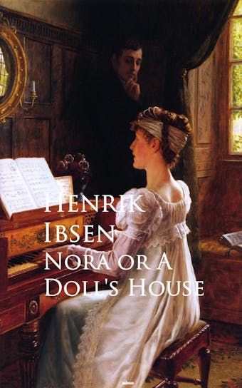 Nora or A Doll's House: Bestsellers and famous Books - Henrik Ibsen