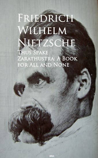 Thus Spake Zarathustra: A Book for All and None: Bestsellers and famous Books