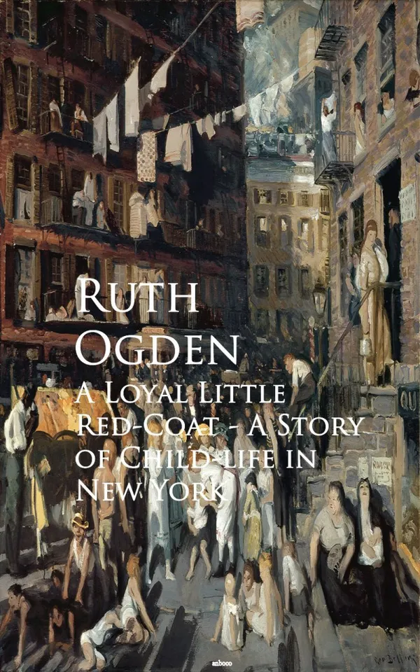 A Loyal Little Red-Coat : A Story of Child-life in New York