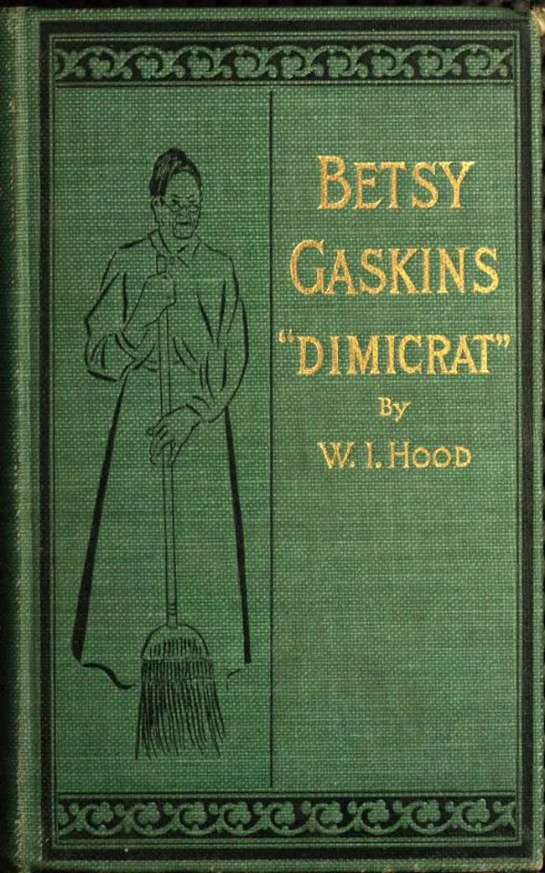 Betty Gaskins - Dimicrat : or, Uncle Tom's Cabin Up to Date