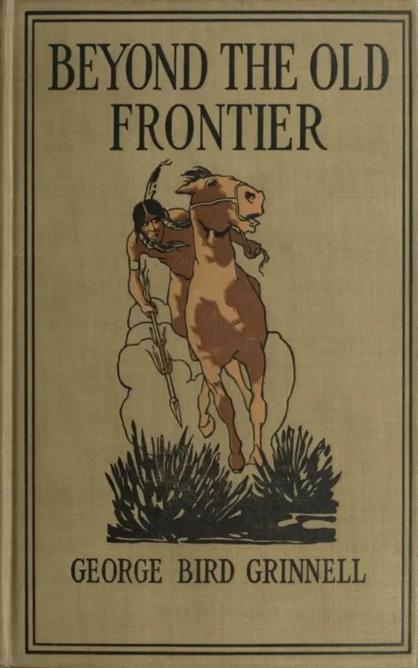 Beyond the Old Frontier - : Adventures of Indian-Fighters, Hunters, and Fur-Traders