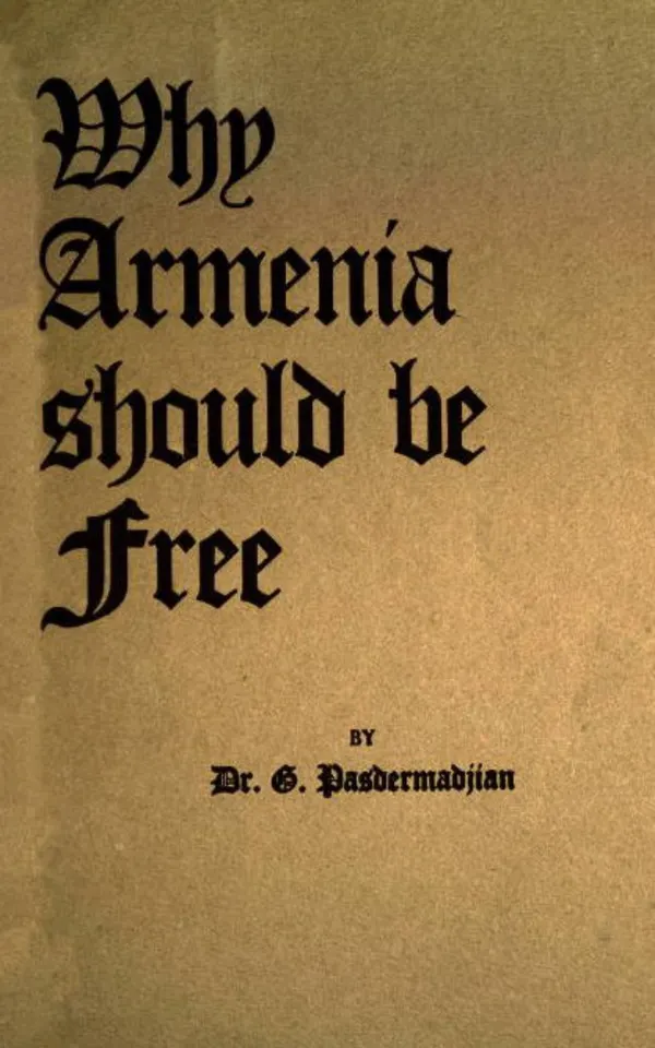 Why Armenia Should Be Free : Armenia's Role in the Present War
